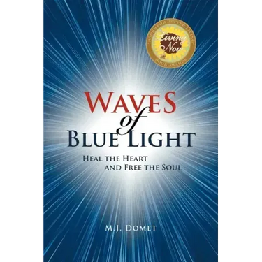 Waves Of Blue Light: Heal the Heart and Free the Soul