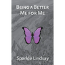 Being A Better Me For Me