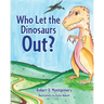 Who Let the Dinosaurs Out?
