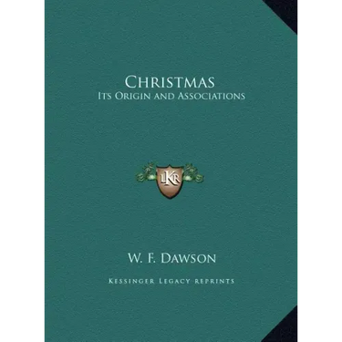 Christmas: Its Origin and Associations