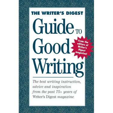 The Writer's Digest Guide to Good Writing