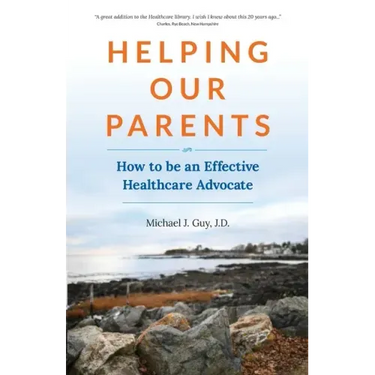 Helping Our Parents: How to be an Effective Healthcare Advocate