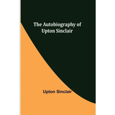 The Autobiography of Upton Sinclair