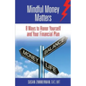 Mindful Money Matters: 8 Ways to Honor Yourself and Your Financial Plan