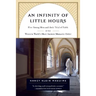 An Infinity of Little Hours: Five Young Men and Their Trial of Faith in the Western World's Most Austere Monastic Order