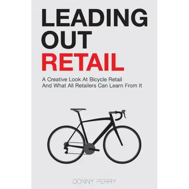 Leading Out Retail: A Creative Look at Bicycle Retail and What All Retailers Can Learn From It