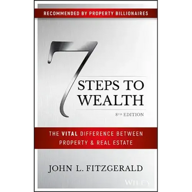 7 Steps to Wealth: The Vital Difference Between Property and Real Estate