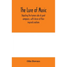 The lure of music, depicting the human side of great composers, with stories of their inspired creations