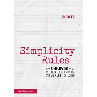 Simplicity Rules: How Simplifying What We Do in the Classroom Can Benefit Children