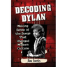Decoding Dylan: Making Sense of the Songs That Changed Modern Culture