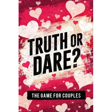 Truth or Dare? The Game For Couples: Find Out The Truth & Spice Up The Fun