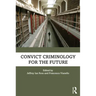 Convict Criminology for the Future