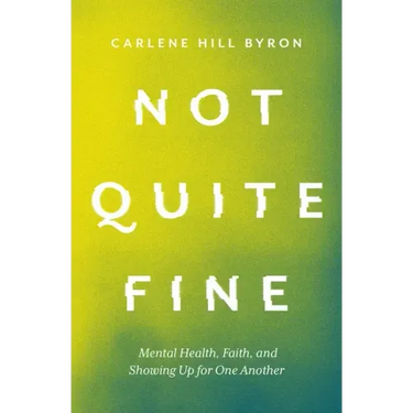 Not Quite Fine: Mental Health, Faith, and Showing Up for One Another