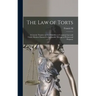The law of Torts: A Concise Treatise on Civil Liability at Common law and Under Modern Statutes for Actionable Wrongs to Person and Property