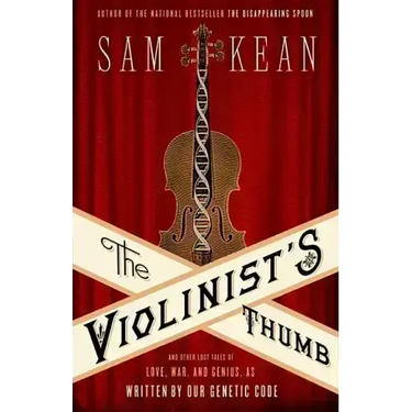 The Violinist's Thumb: And Other Lost Tales of Love, War, and Genius, as Written by Our Genetic Code