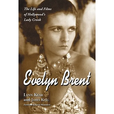 Evelyn Brent: The Life and Films of Hollywood's Lady Crook