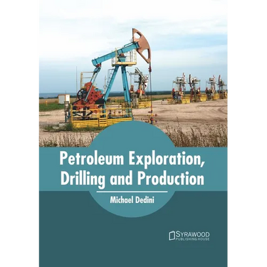 Petroleum Exploration, Drilling and Production