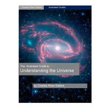 The Illustrated Guide to Understanding Astrophysics and the Universe