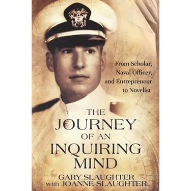 The Journey of an Inquiring Mind: From Scholar, Naval Officer, and Entrepreneur to Novelist