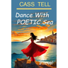 Dance With Poetic Sea - a novel: A riveting Christian fiction book exploring today's culture, God, wisdom and faith.