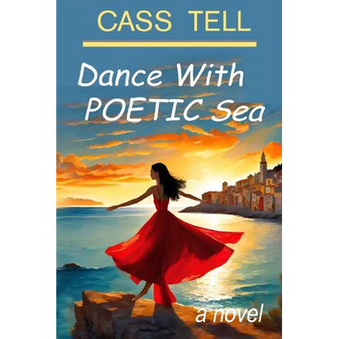 Dance With Poetic Sea - a novel: A riveting Christian fiction book exploring today's culture, God, wisdom and faith.