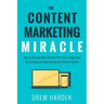 The Content Marketing Miracle: How to become more trusted than your competitors by creating and sharing valuable content online.