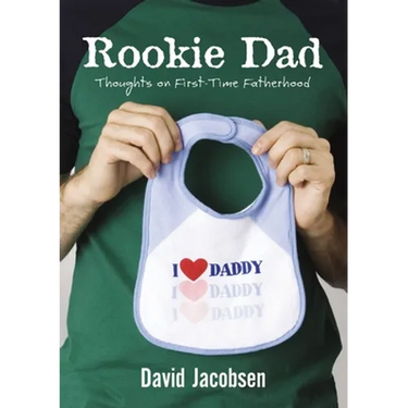 Rookie Dad: Thoughts on First-Time Fatherhood