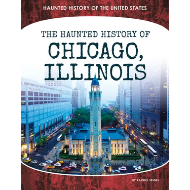 Haunted History of Chicago, Illinois