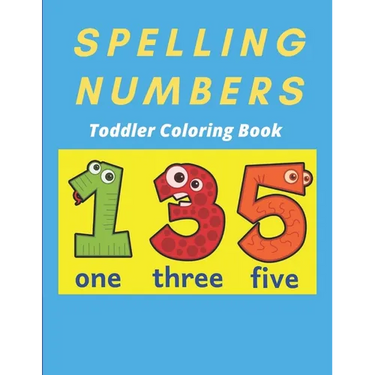 Spelling Numbers Toddler Coloring Book: spelling practice coloring book