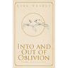 Into and Out of Oblivion: Poems of a Lost Love