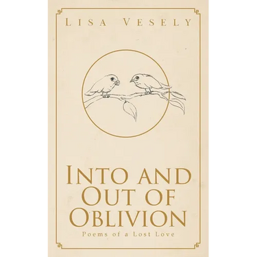 Into and Out of Oblivion: Poems of a Lost Love