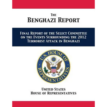 The Benghazi Report: Final Report of the Select Committee on the Events Surrounding the 2012 Terrorist Attack in Benghazi
