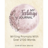 My Feelings Journal: Writing Prompts With Over 2100 Emotion Words