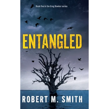 Entangled: Book 5 - Greg Bowker Series