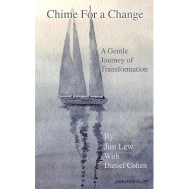 Chime for a Change: How to Change Your Behavior, Attain Enlightenment, Transform Your Relationships, Nurture Your Family, Empower Your Friends, Motiva