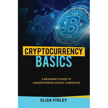 Cryptocurrency BASICS: A Beginner's Guide to Understanding Digital Currencies