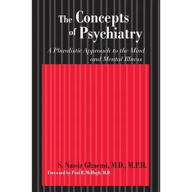 The Concepts of Psychiatry: A Pluralistic Approach to the Mind and Mental Illness