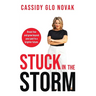 Stuck in the Storm: Break free and grow beyond your past to a brighter future.