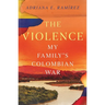 The Violence: My Family's Colombian War