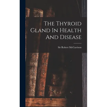 The Thyroid Gland In Health And Disease
