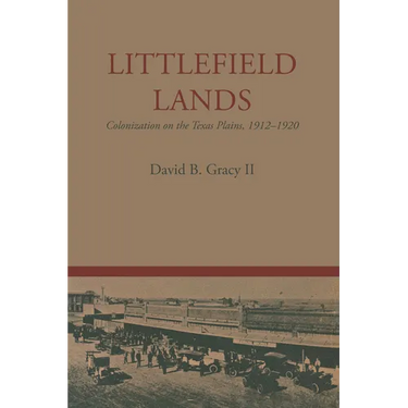 Littlefield Lands: Colonization on the Texas Plains, 1912-1920