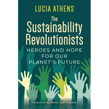 The Sustainability Revolutionists: Heroes and Hope for Our Planet's Future