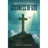 Reflecting on the Goodness of God: Faithful, Loving, and Kind