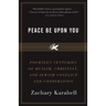 Peace Be Upon You: Fourteen Centuries of Muslim, Christian, and Jewish Conflict and Cooperation