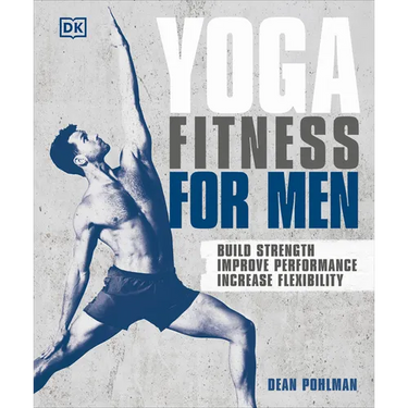 Yoga Fitness for Men: Build Strength, Improve Performance, and Increase Flexibility