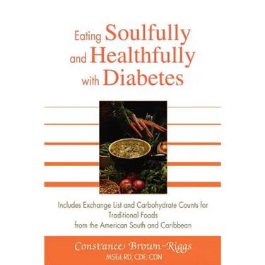 Eating Soulfully and Healthfully with Diabetes: Includes Exchange List and Carbohydrate Counts for Traditional Foods from the American South and Carib