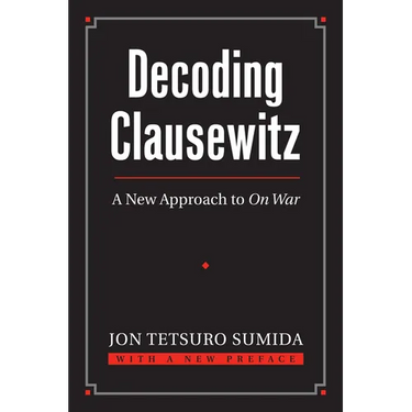 Decoding Clausewitz: A New Approach to on War