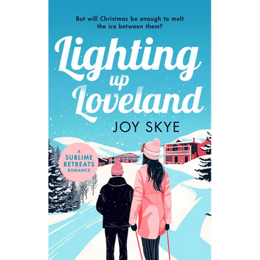 Lighting Up Loveland: A Feel-Good Romantic Festive Comedy