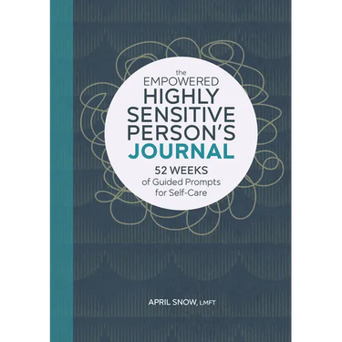 The Empowered Highly Sensitive Person's Journal: 52 Weeks of Guided Prompts for Self-Care