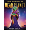 Rulers of a Dead Planet